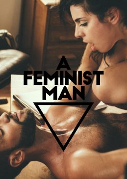 XConfessions by Erika Lust, A Feminist Man