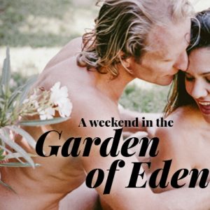 XConfessions by Erika Lust, A Weekend in the Garden of Eden