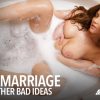 Love, Marriage And Another Bad Ideas